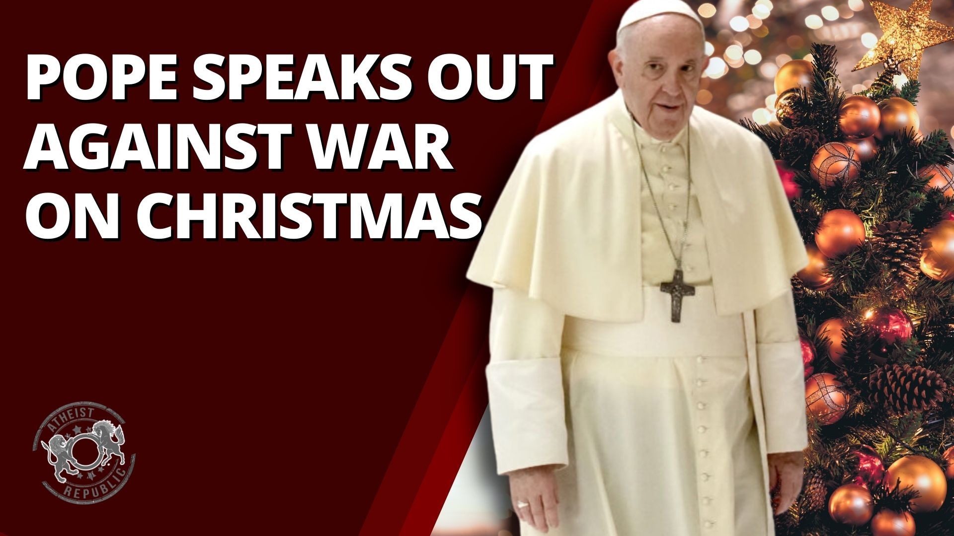 Pope Speaks Out Against War On Christmas